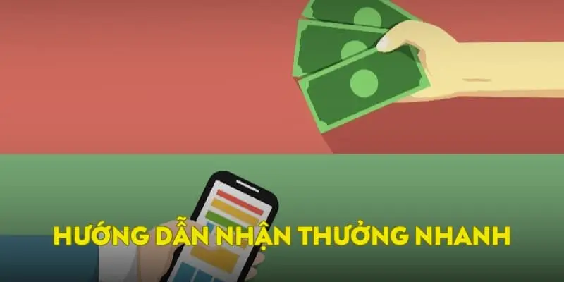 Hướng dẫn nhận thưởng nhanh